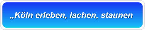 „Köln erleben, lachen, staunen 